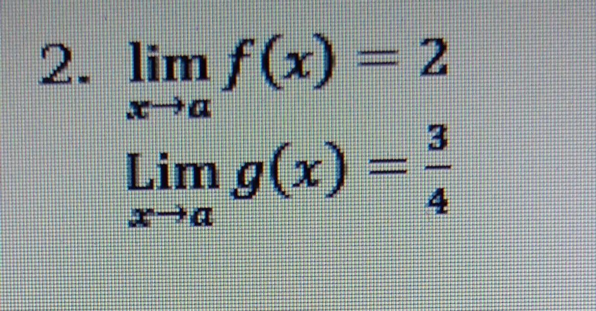 2. lim f(x) = 2
3.
Lim g(x) =
4.
