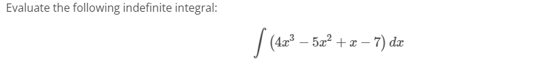 Evaluate the following indefinite integral:
|(42 – 5a?
+ x – 7) dx
