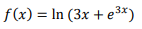 f(x) = In (3x + e3x)
