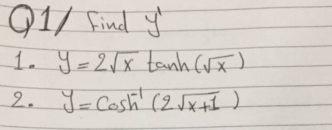 91/ Find y
1. Y=2/x tenh Crx)
2. Y-Cosh (2Jx tI)
