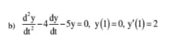 -4-sy=0, y(1)=0, y'(1)=2
b)
dt
