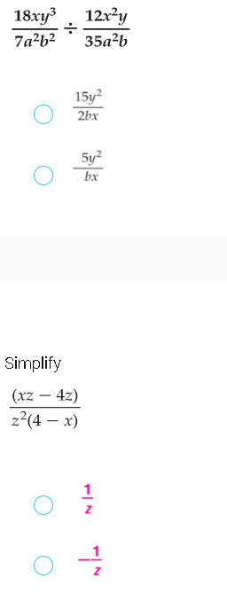 18xy3
12x²y
7a?b?
35a²b
15y?
2bx
5y?
bx
Simplify
(xz – 4z)
z2(4 – x)
