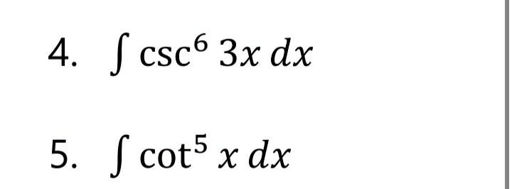 4. ſ csc6 3x dx
5. S cot5 x dx
