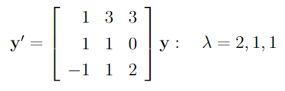 y' =
133
1 1 0
−1 1 2
y: λ = 2, 1, 1
