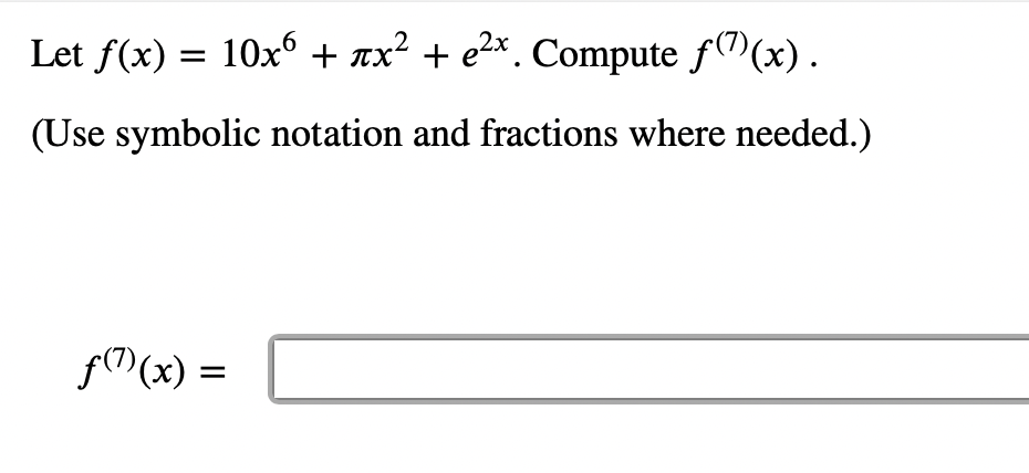 Let f(x) = 10x + xx² + e2x. Compute f()(x).
(Use symbolic notation and fractions where needed.)
f(M(x) =
