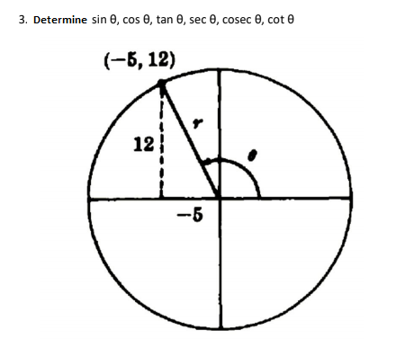 3. Determine sin 0, cos 0, tan 0, sec 0, cosec
e, cot e
(-6, 12)
12
-5
