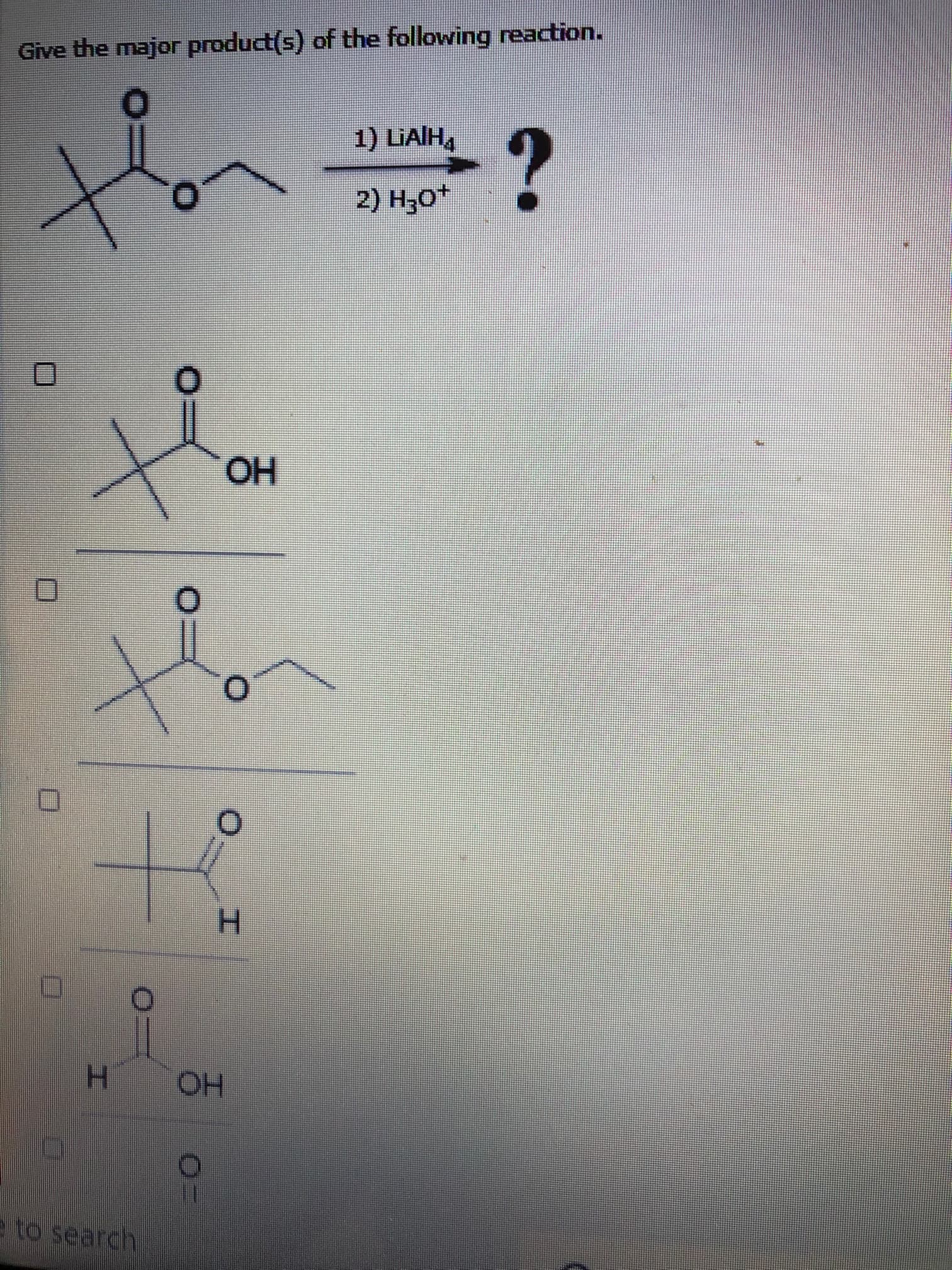 Give the major product(s) of the following reaction.
1) LIAIH,
2) H;0*
