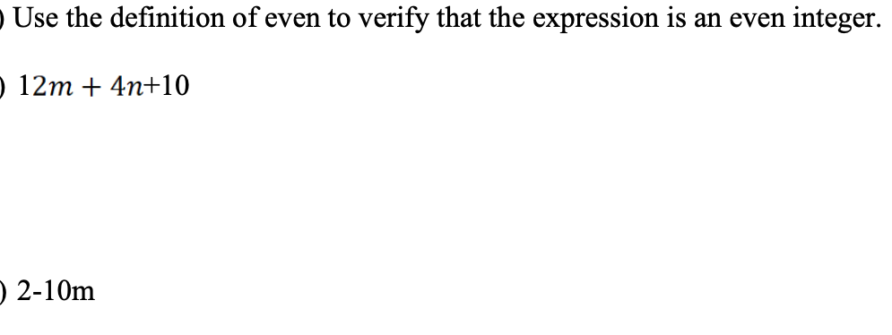 O Use the definition of even to verify that the expression is an even integer.
O 12m + 4n+10
) 2-10m
