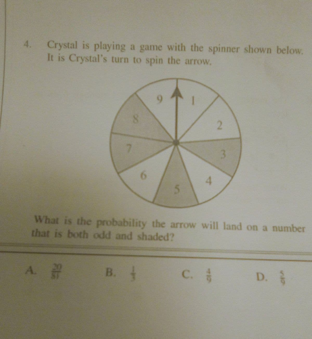 Crystal is playing a game with the spinner shown below.
It is Crystal's turn to spin the arrow.
4.
2.
3
6.
4.
5.
What is the probability the arrow will land on a number
that is both odd and shaded?
A.
В. +
C. #
D.
