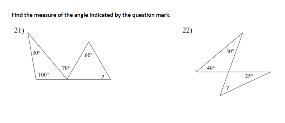 Find the measure of the angle indicated by the question mark.
21)
22)
30°
60°
30°
70°
40°
100°
25°
