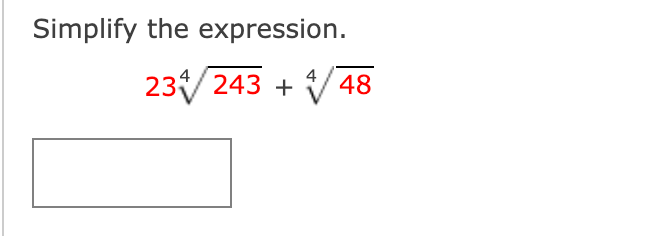 Simplify the expression.
23 243 +
4
48
