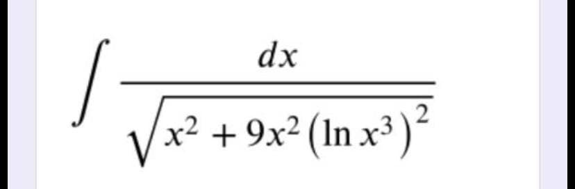 dx
Vx² +9x² (In x³)²
