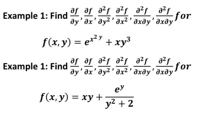 af af a²f a²f a²f a²f
for
ду' дх' ду? ' дх?' дхду' дхду
f(x, y) = ex²y
+ xy3
