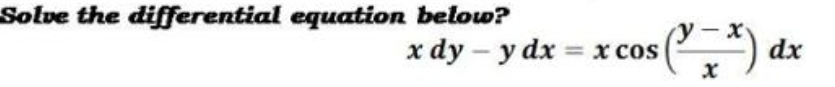 Solve the differential equation below?
x dy - y dx =
xcos (*) dx
%3D
