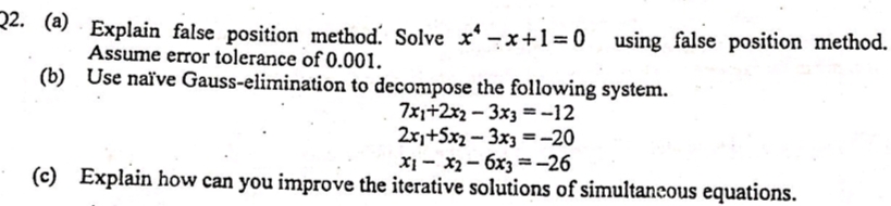 Explain false position method. Solve x*-x+1=0 using false position method.
Assume error tolerance of 0.001.

