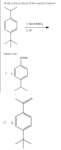 What is the product of the reaction below?
1. hot KMNO,
2. H*
Select one:
ÇOOH
b.
