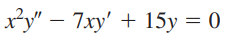 x²y" — 7xy' + 15y = 0