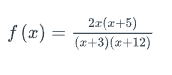 f(x) =
2x(x+5)
(x+3)(x+12)