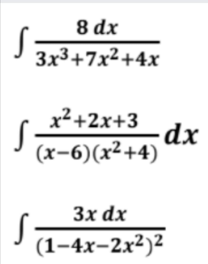 8 dx
Зx3+7х2+4х
х2+
2x+3
dx
(х-6)(x2+4)
Зx dx
(1-4х-2x2)2
