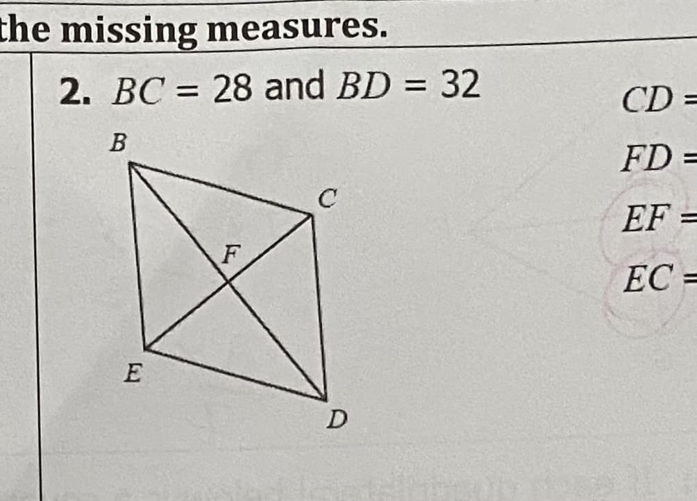 the missing measures.
2. BC = 28 and BD = 32
CD =
%3D
В
FD =
EF =
F
EC =
