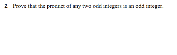 2. Prove that the product of any two odd integers is an odd integer.
