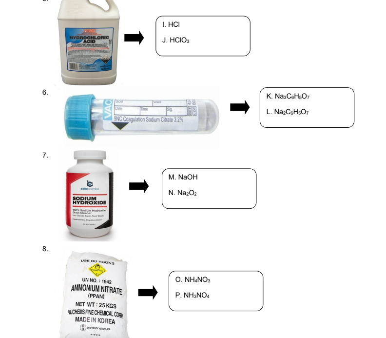 I. HCI
HYDROCHLORIC
ACID
J. HCIO3
6.
K. Na:CsHsO7
Ward
Date
Sig.
L. Na2CsHsO7
Time
9NC Coagulation Sodium Citrate 3.2%
7.
М. NaOH
belle chemical
N. NazO2
SODIUM
HYDROXIDE
100% Sodum Hydrode
Dn Cieaner
USE NO HOOKS
UN NO. : 1942
O. NHẠNO3
AMMONIUM NITRATE
P. NH3NO4
(PPAN)
NET WT: 25 KGS
HUCHEMS FINE CHEMICAL CORP.
MADE IN KOREA
8.
VAC
[HE45
Lo B
