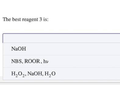 The best reagent 3 is:
NaOH
NBS, ROOR, hv
H₂O₂, NaOH, H₂O