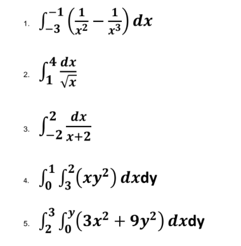 dx
r3
1.
-4 dx
2.
1 Vx
-2 dx
3.
-2 х+2
S (xy²) dxdy
r3
i S(3x? + 9y²) dxdy
5.

