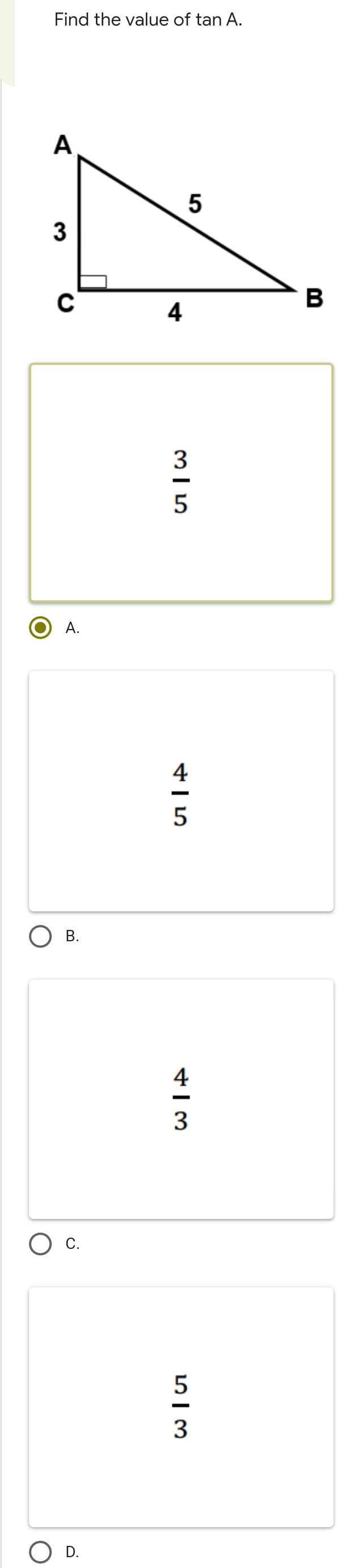O
Find the value of tan A.
A
5
3
A.
O B.
C.
D.
4
3|5
415
413
5/3
B