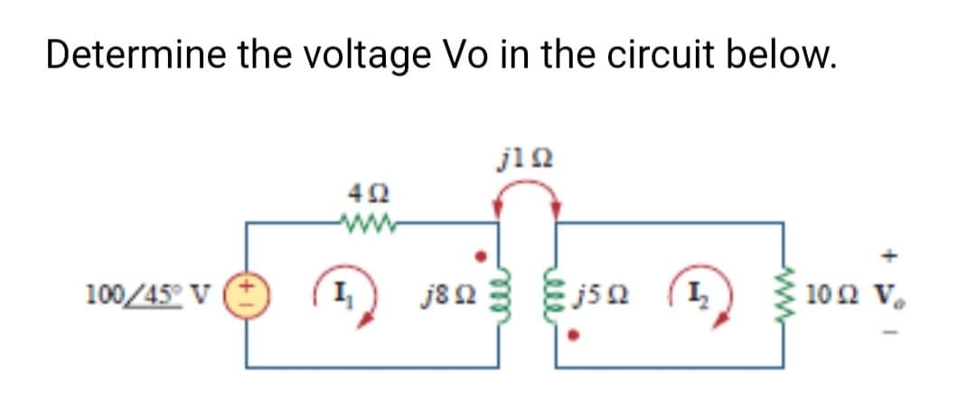 Determine the voltage Vo in the circuit below.
ji2
ww
100/45° V
j823 Ejsa (1)
10Ω V,
