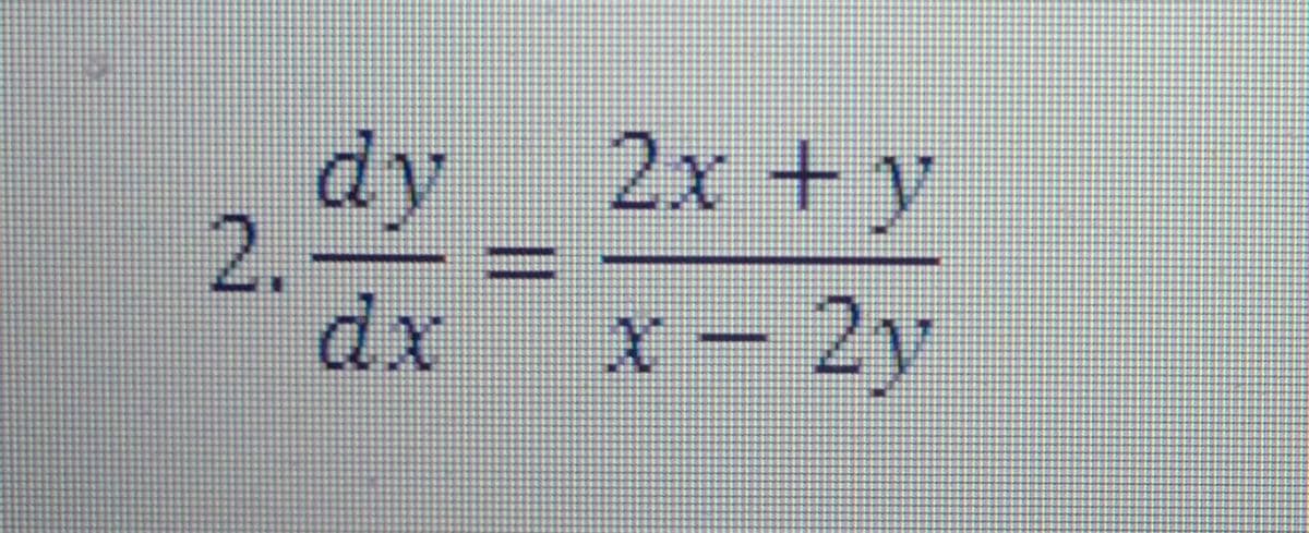 2x+y
dy
2.
dx
x – 2y

