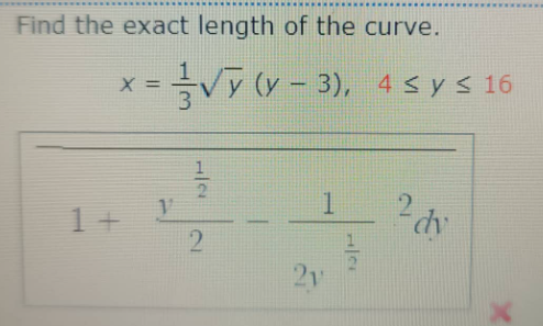 Find the exact length of the curve.
x%Vy (v - 3), 4sys 16
1 +
+
21
1/2
