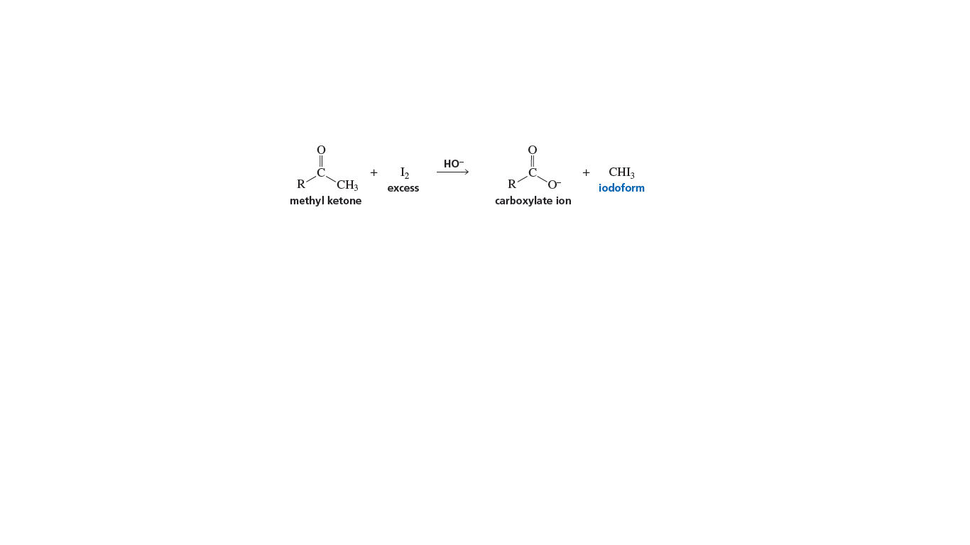 Но-
I2
CHI3
+
R
R
CH3
methyl ketone
excess
iodoform
carboxylate ion
