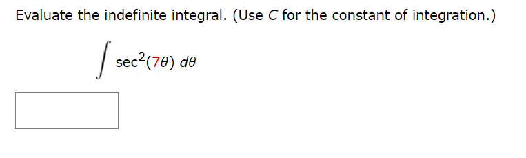 Evaluate the indefinite integral. (Use C for the constant of integration.)
sec?(70) de
