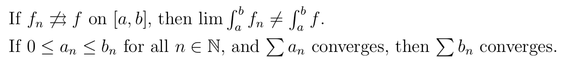 If fn # f on [a, b], then lim ſå fn ‡ få f.
If 0 ≤ an ≤ bn for all n € N, and
an converges, then bn converges.