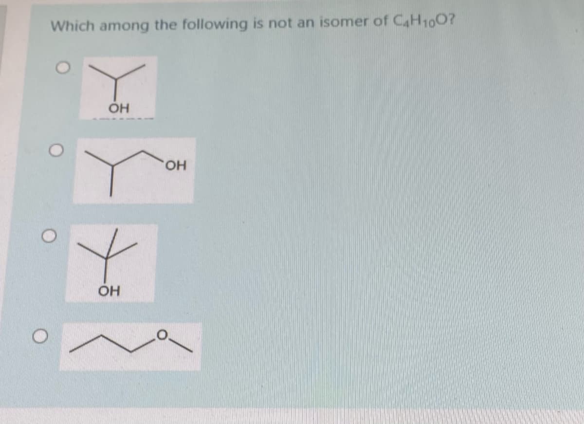 Which among the following is not an isomer of CH100?
OH
HO,
OH
