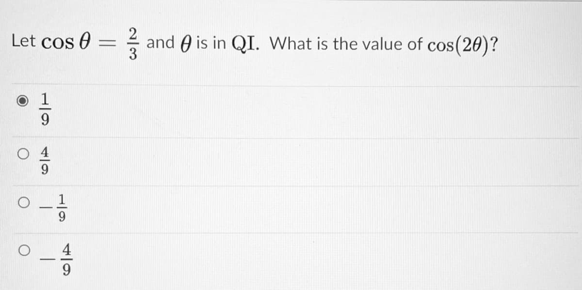Let cos 6
and A is in QI. What is the value of cos(20)?
1
1/9
