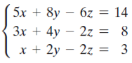 5x + 8y – 6z = 14
Зх + 4y — 2z
x + 2y – 2z = 3
8
