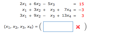 2x1 + 6x2 - 5хз
5x3
= 15
X1 + 3x2 + Хз +
7X4
= -3
3x1 + 9x2
X3 + 13x4 =
3
(x1, ×2, ×3, X4) =(|
%3D
