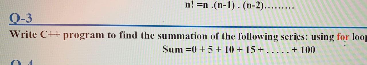 find the summation of the following series: using for loop
Sum =0 + 5 + 10 + 15 + . ....+100
