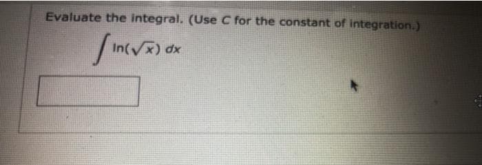 Evaluate the integral. (Use C for the constant of integration.)
In(y
dx
