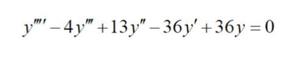 y"-4y" +13y"-36y'+36y=0