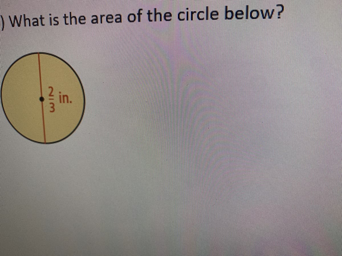 )What is the area of the circle below?
in.
NI/3
