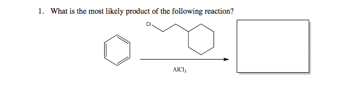1. What is the most likely product of the following reaction?
AICI;
