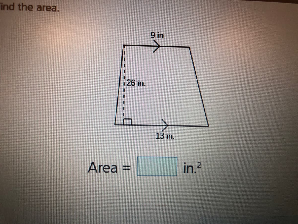 Find the area.
9 in.
26 in.
13 in.
Area
in.?
