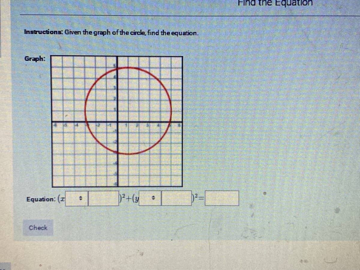 Find the Equation
Instructions: Given the graph of the circle, find the equation.
Graph:
Equation: (r
Check
