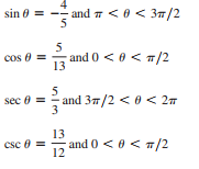 sin 0 = -- and 7 < 0 < 37/2
5
5
cos e =
and 0 < 0 < 7/2
13
5
sec 0 = and 37/2 < 0 < 27
3
13
csc 8
and 0 < 0 < /2
12
