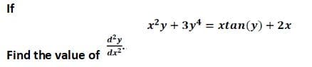 If
x?y + 3y = xtan(y) + 2x
a²y
Find the value of dx2"
