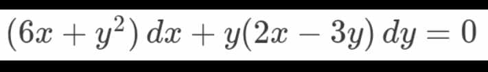(6x + y2) dx + y(2x – 3y) dy = 0
|
