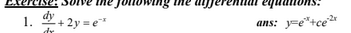 jouowing
1. + 2y = e"
ounnba
y=e"+ce*
ans:
